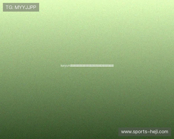 kaiyun体育官网登录网：世界杯期间最值得关注的比赛亮点与精彩集锦推荐